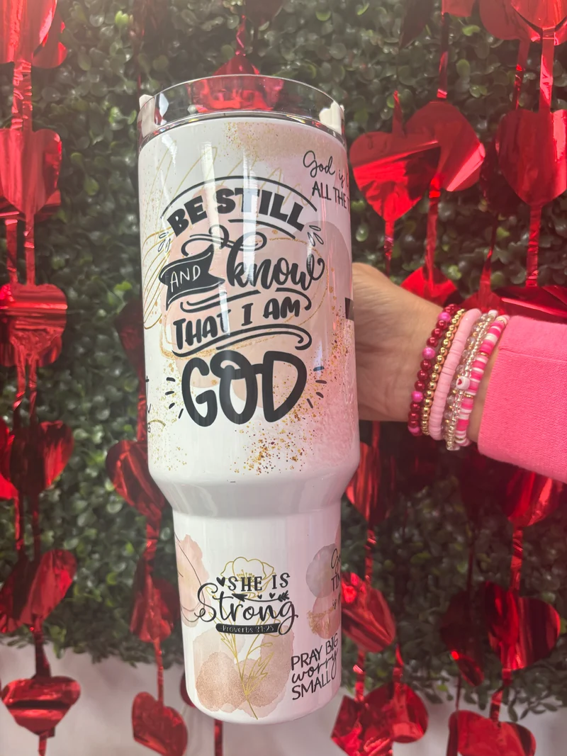 40oz Tumbler Be Still and Know That I Am God